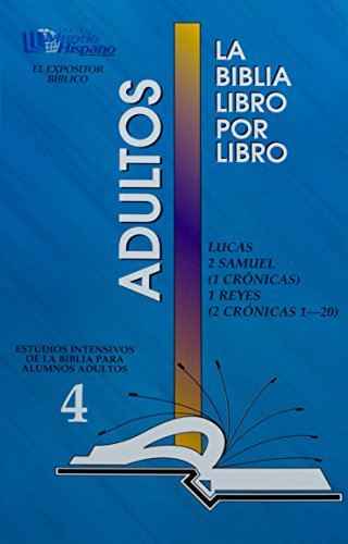 La Biblia Libro Por Libro: Alumnos-Adultos Libro 4 = Lucas, 2 Samuel, 1 Cronicas, 1 Reyes. 2 Cronicas (Spanish Edition)