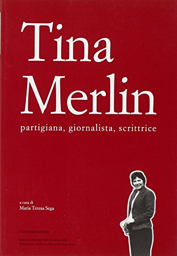 Tina Merlin partigiana, giornalista, scrittrice (Paperback)