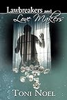 Law Breakers and Love Makers by Toni Noel