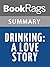 Summary & Study Guide Drinking: A Love Story by Caroline Knapp