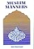 Muslim Manners by Iqbal Ahmad Azami