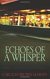 Echoes of a Whisper Echoes of a Whisper