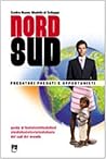 Nord/sud. Predatori, predati e opportunisti. Guida alla comprensione e al superamento dei meccanismi che impoveriscono i sud del mondo