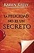 La felicidad no es un secreto (Autoayuda) by Karen   Kelly
