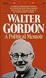 Walter Gordon: A Political Memoir (Goodread Biographies)
