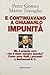 E continuavano a chiamarlo Impunità: ma è proprio vero che è stato sempre assolto? : come sono finiti i processi a Berlusconi & C.