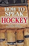 How to Speak Hockey: Hockey - English Translation Dictionary