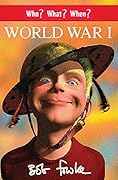 Who? What? When? World War I