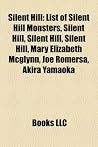 Silent Hill: List of Silent Hill Monsters, Mary Elizabeth McGlynn, List of Silent Hill Media, Joe Romersa, Akira Yamaoka