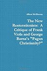 The New Restorationists: A Critique of Frank Viola and George Barna's "Pagan Christianity?"