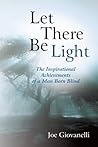 Let There Be Light: The Inspirational Achievements of a Man Born Blind