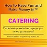 How to Have Fun and Make Money in Catering!