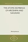 The Atomic Bombings of Hiroshima and Nagasaki The Atomic Bombings of Hiroshima and Nagasaki