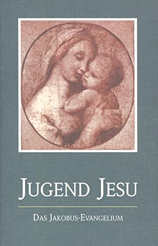 Die Jugend Jesu. Das Jakobus-Evangelium. (Paperback)