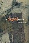The Blackbird Must Be