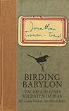 Birding Babylon: Tagebuch eines Soldaten im Irak Birding Babylon: Tagebuch eines Soldaten im Irak
