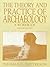 The Theory and Practice of Archaeology: A Workbook (2nd Edition)