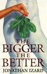 The Bigger The Better The Bigger The Better