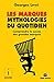 Les Marques, Mythologies Du Quotidien: Comprendre Le Succès Des Grandes Marques