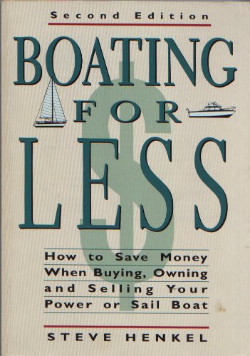 Boating for less: A comprehensive guide to buying, owning, and selling your power or sail boat (Paperback)