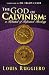 The God of Calvinism: A Rebuttal of Reformed Theology