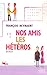 Nos Amis Les Hétéros: Roman...