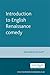 Introduction To English Renaissance Comedy