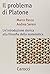 Il problema di Platone. Un'introduzione storica alla filosofi... by Marco Panza