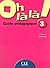 Oh La La! Level 3 Teacher's Guide by Favret