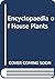 Encyclopaedia of House Plants