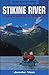 Stikine River: A Guide to Paddling the Great River