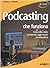 Podcasting Che Funziona: Crea La Tua Radio In Internet:  Oggi È Facile Ed Economico