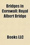 Bridges in Cornwall: Royal Albert Bridge Bridges in Cornwall: Royal Albert Bridge
