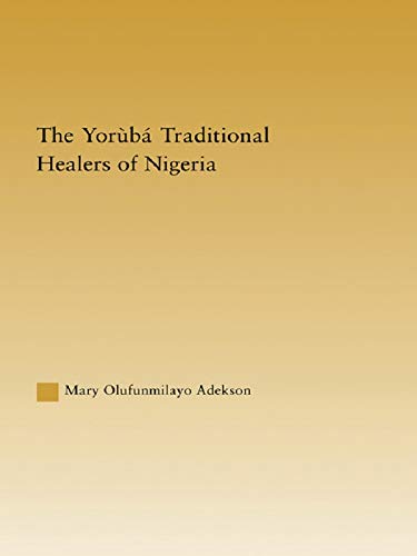 The Yoruba Traditional Healers of Nigeria (African Studies)
