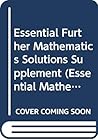 Essential Further Mathematics Solutions Supplement (Essential Mathematics) Essential Further Mathematics Solutions Supplement (Essential Mathematics)