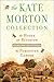 The Kate Morton Collection by Kate Morton The Kate Morton Collection by Kate Morton