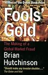 Fool's Gold: The Making Of A Global Market Fraud Fool's Gold: The Making Of A Global Market Fraud