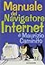 Manuali Mondadori: Manuale Del Navigatore Internet (Italian Edition)