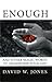 Enough by David W.   Jones