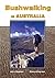 Bushwalking In Australia by John    Chapman