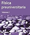 Fisica preuniversitaria. Volumen I (Vol.1)