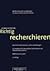 Richtig Recherchieren: Wie Profis Informationen Suchen Und Besorgen:  Ein Handbuch Für Journalisten, Rechercheure Und Öffentlichkeitsarbeiter