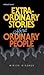 Extraordinary Stories About Ordinary People