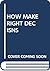 How Make the Right Decisions