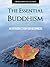 The Essential Buddhism: An Introduction for Beginners (Buddhism Belief and Teachings Library)