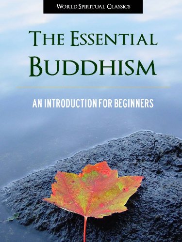 The Essential Buddhism: An Introduction for Beginners (Buddhism Belief and Teachings Library)