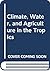 Climate, Water, and Agriculture in the Tropics