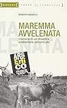 Maremma avvelenata. Cronaca di un disastro ambientale annunciato