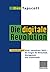 Die digitale Revolution: Verheißungen einer vernetzten Welt - die Folgen für Wirtschaft, Management und Gesellschaft (German Edition)