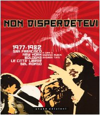 Non disperdetevi. 1977-1982 San Francisco, New York, Bologna. Le cittàlibere del mondo (Paperback)